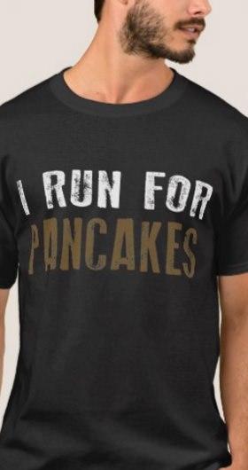 I Run For Pancakes Men's Shirt