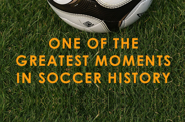 Greatest Moments In Soccer History