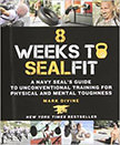 8 Weeks to SEALFIT : A Navy SEAL's Guide to Unconventional Training for Physical and Mental Toughness<br />