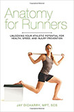 Anatomy for Runners : Unlocking Your Athletic Potential for Health, Speed, and Injury Prevention<br /> - by Jay Dicharry