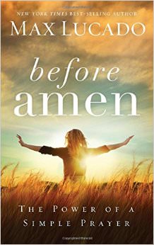 Before Amen :  - by Max Lucado