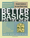 Better Basics for the Home : Simple Solutions for Less Toxic Living<br />