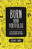 Burn Your Portfolio : Stuff they don't teach you in design school, but should<br />
