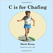 C is for Chafing :  - by Mark Remy