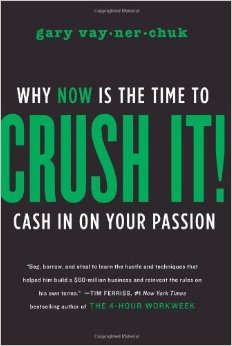Crush It : Why NOW Is the Time to Cash In on Your Passion<br />