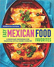 Easy Mexican Food Favorites : A Mexican Cookbook for Taqueria-Style Home Cooking<br />