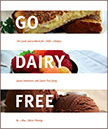 Go Dairy Free : The Guide and Cookbook for Milk Allergies, Lactose Intolerance, and Casein-Free Living<br />