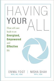 Having Your All : How self-care leads to an Energized, Empowered and Effective Life - by Emma Fogt