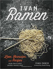 Ivan Ramen : Love, Obsession, and Recipes from Tokyo's Most Unlikely Noodle Joint<br />