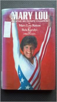 Mary Lou : Creating an Olympic Champion - by Mary Lou Retton