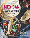 Mexican Slow Cooker Cookbook : Easy, Flavorful Mexican Dishes That Cook Themselves<br />