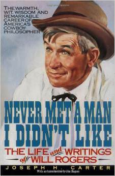 Never Met a Man I Didn't Like : The Life and Writings of Will Rogers - by Will Rogers