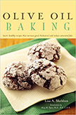 Olive Oil Baking : Heart-Healthy Recipes That Increase Good Cholesterol and Reduce Saturated Fats<br />