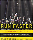 Run Faster from the 5K to the Marathon : How to Be Your Own Best Coach<br /> - by Brad Hudson