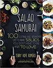 Salad Samurai : 100 Cutting-Edge, Ultra-Hearty, Easy-to-Make Salads<br />
