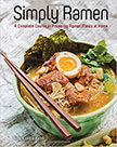 Simply Ramen : A Complete Course in Preparing Ramen Meals at Home<br />