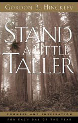 Stand A Little Taller :  - by Gordon B Hinckley