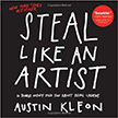 Steal Like an Artist : 10 Things Nobody Told You About Being Creative<br />