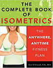 The Complete Book of Isometrics : The Anywhere, Anytime Fitness Book<br />