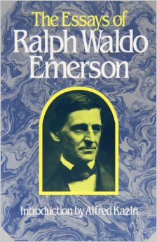 The Essays of Ralph Waldo Emerson :  - by Ralph Waldo Emerson