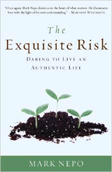 The Exquisite Risk : Daring to Live an Authentic Life<br />