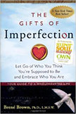 The Gifts of Imperfection : Let Go of Who You Think You're Supposed to Be and Embrace Who You Are<br />