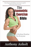 The Isometric Exercise Bible : A Workout Routine For Everyone<br />
