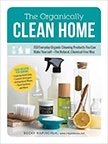 The Organically Clean Home : 150 Everyday Organic Cleaning Products You Can Make Yourself--The Natural, Chemical-Free Way<br />