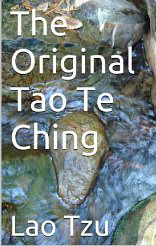 The Original Tao Te Ching : 