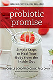The Probiotic Promise : Simple Steps to Heal Your Body from the Inside Out<br />