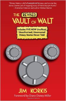 The Revised Vault of Walt : Unofficial, Unauthorized, Uncensored Disney Stories Never Told - on Walt Disney