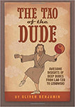 The Tao of the Dude : Awesome Insights of Deep Dudes from Lao Tzu to Lebowski<br />
