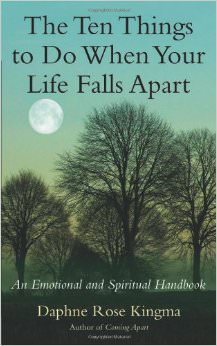The Ten Things to Do When Your Life Falls Apart: An Emotional and Spiritual Handbook : An Emotional and Spiritual Handbook<br />