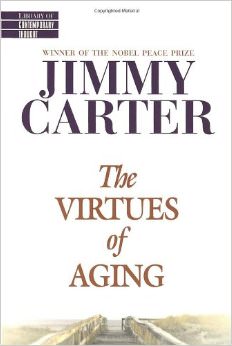 The Virtues of Aging :  - by Jimmy Carter