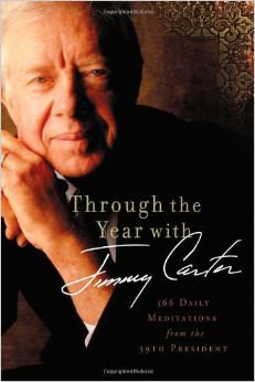 Through the Year with Jimmy Carter : 366 Daily Meditations from the 39th President - by Jimmy Carter