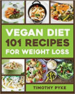 Vegan Diet : 101 Recipes For Weight Loss<br />