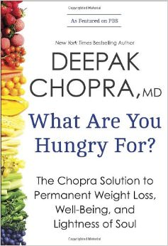 What Are You Hungry For? : The Chopra Solution to Permanent Weight Loss, Well-Being, and Lightness of Soul<br />