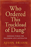 Who Ordered this Truckload of Dung? : Inspiring Stories for Welcoming Life's Difficulties<br />