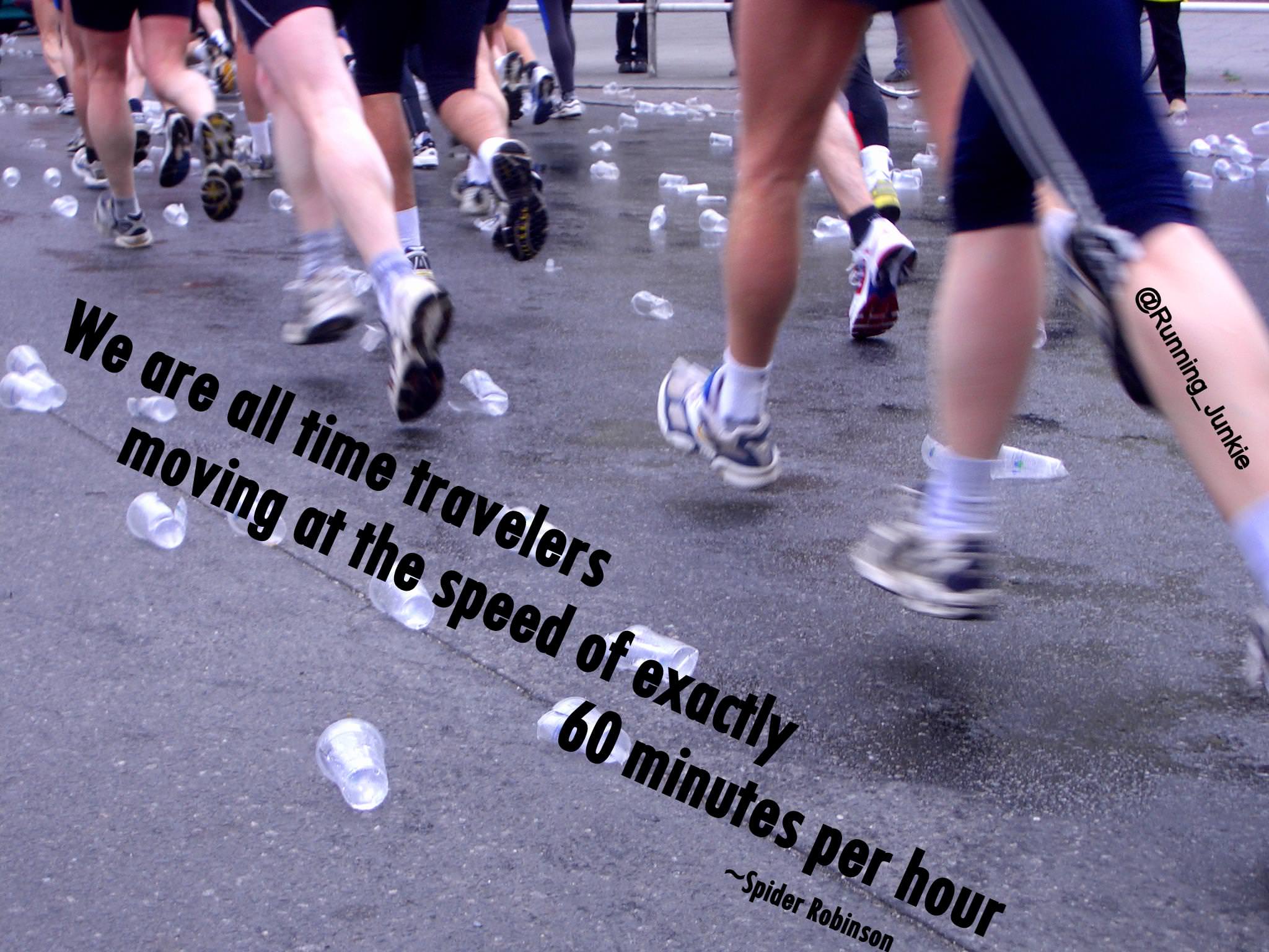 Runner Things #891: We are all time travellers moving at the speed of exactly 60 minutes per hour. 