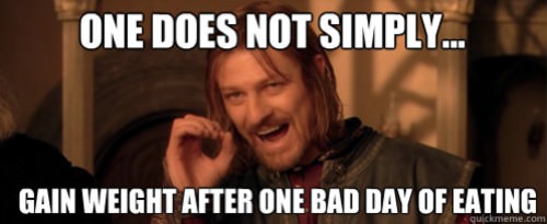 Runner Things #892: One does not simply gain weight after one bad day of eating. 