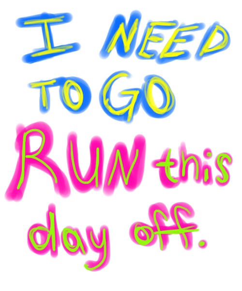 Runner Things #857: I need to go run this day off. 