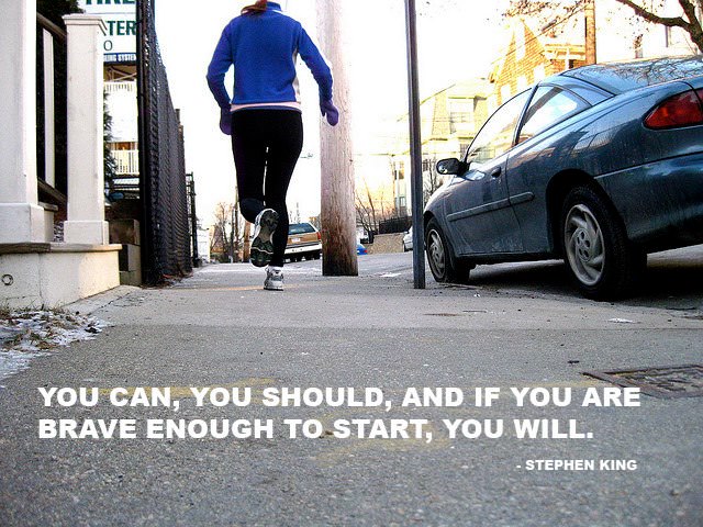 Runner Things #1079: You can, you should, and if you are brave enough to start, you will. - Stephen King