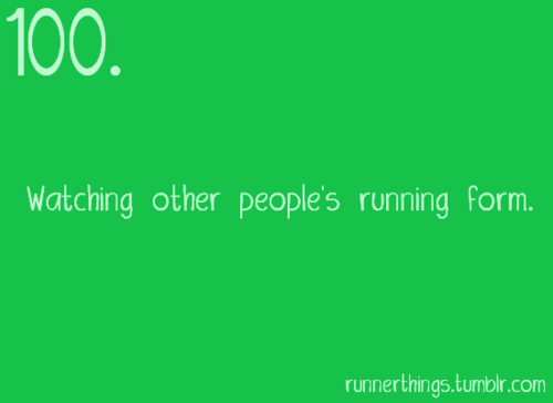 Runner Things #1096: Watching other people's running form.