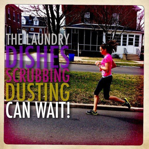 Runner Things #1059: The laundry, dishes, scrubbing, dusting can wait.