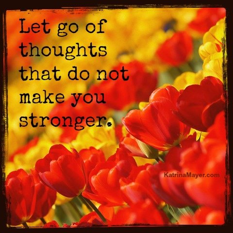 Runner Things #1238: Let go of thoughts that do not make you stronger.