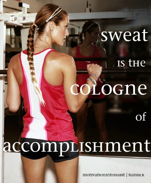 Runner Things #1239: Sweat is the cologne of accomplishment.