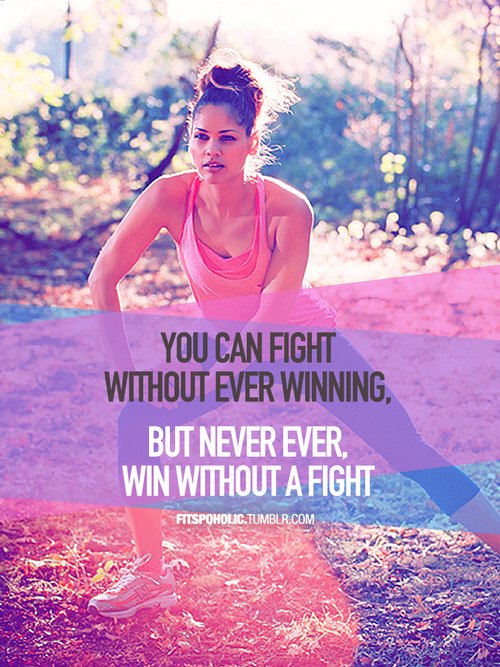 Runner Things #1250: You can fight without ever winning, But never ever, win without a fight.