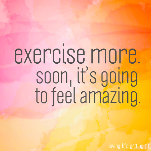 Runner Things #1317: Exercise more. Soon, It's going to feel amazing.