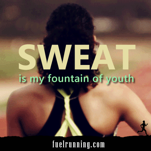 Runner Things #1351: Sweat is my fountain of youth.