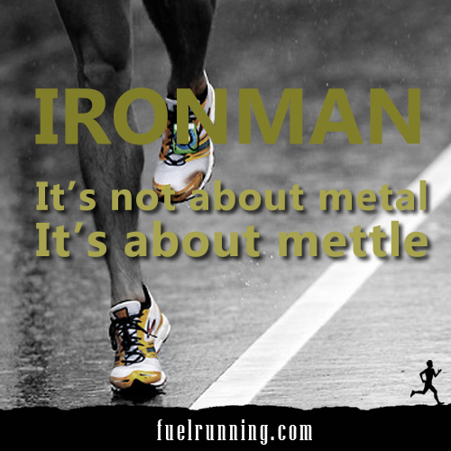 Runner Things #1375: IRONMAN. It's not about metal, it's about mettle.